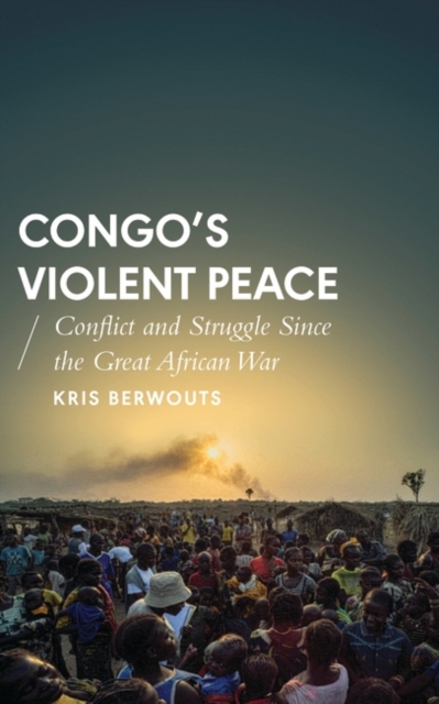 Congo's Violent Peace : Conflict and Struggle Since the Great African War, EPUB eBook