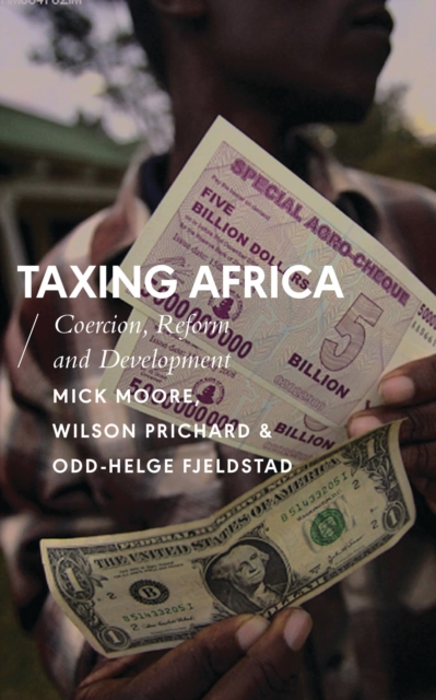 Taxing Africa : Coercion, Reform and Development, Hardback Book