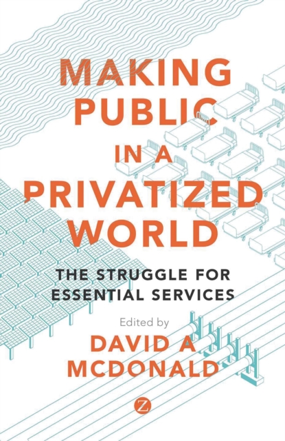 Making Public in a Privatized World : The Struggle for Essential Services, Hardback Book