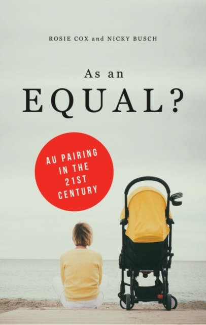 As an Equal? : Au Pairing in the 21st Century, PDF eBook