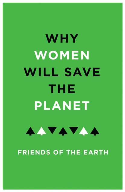Why Women Will Save the Planet, Hardback Book