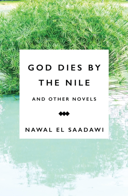 God Dies by the Nile and Other Novels : God Dies by the Nile, Searching, The Circling Song, Hardback Book