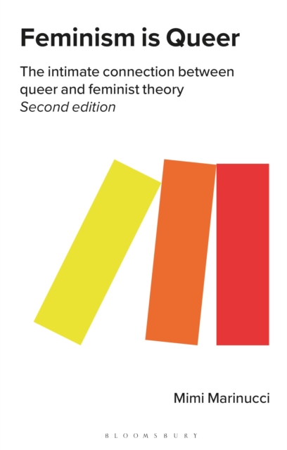 Feminism is Queer : The Intimate Connection between Queer and Feminist Theory, Hardback Book