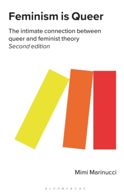 Feminism is Queer : The Intimate Connection between Queer and Feminist Theory, EPUB eBook