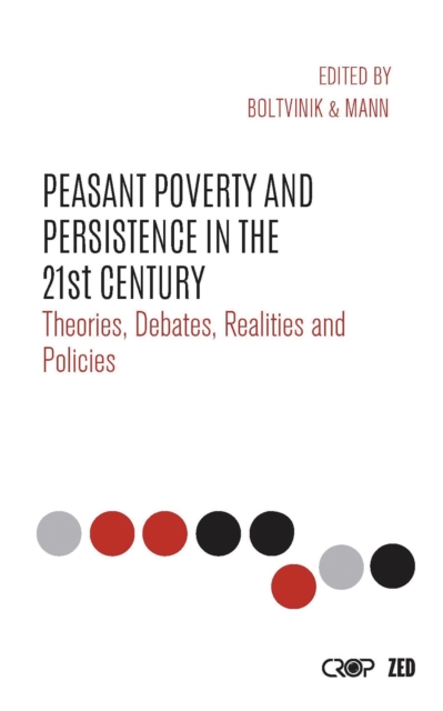 Peasant Poverty and Persistence in the Twenty-First Century : Theories, Debates, Realities and Policies, Paperback / softback Book