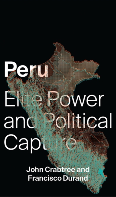 Peru : Elite Power and Political Capture, Paperback / softback Book