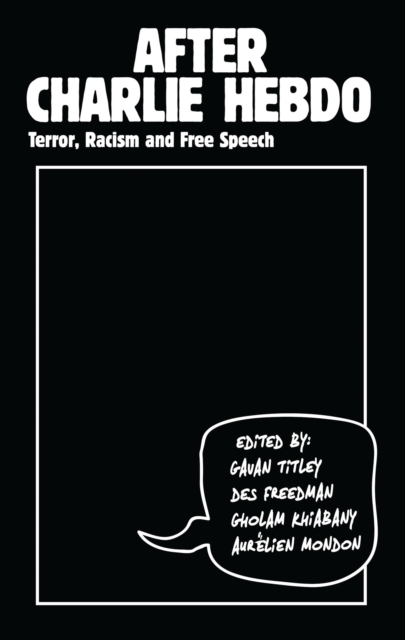 After Charlie Hebdo : Terror, Racism and Free Speech, Paperback / softback Book