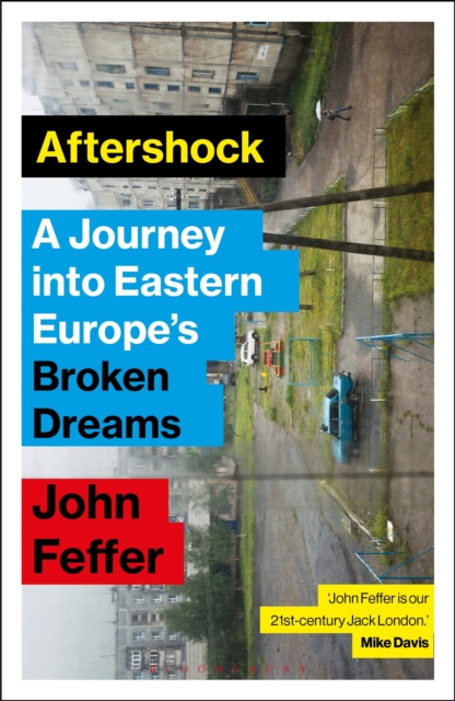 Aftershock : A Journey into Eastern Europe's Broken Dreams, Paperback / softback Book