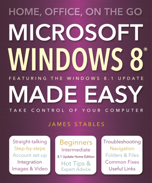Windows 8 Made Easy : Home, Office, On the Go, Paperback / softback Book