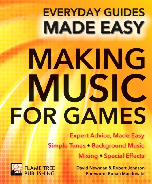 Making Music for Games : Expert Advice, Made Easy, Paperback / softback Book