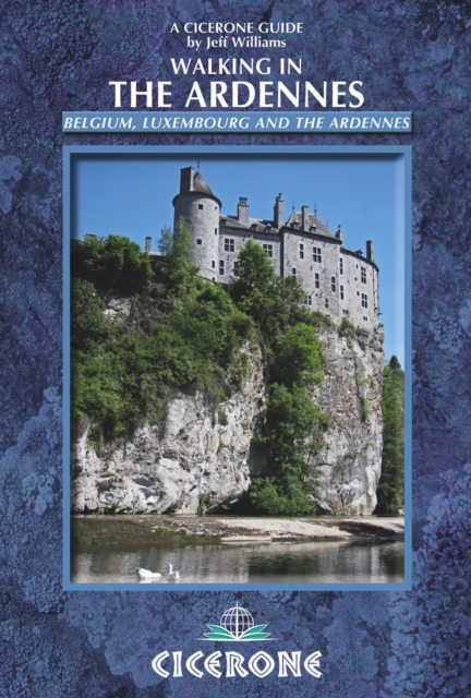 Walking in the Ardennes : Belgium, Luxembourg and the Ardennes, PDF eBook