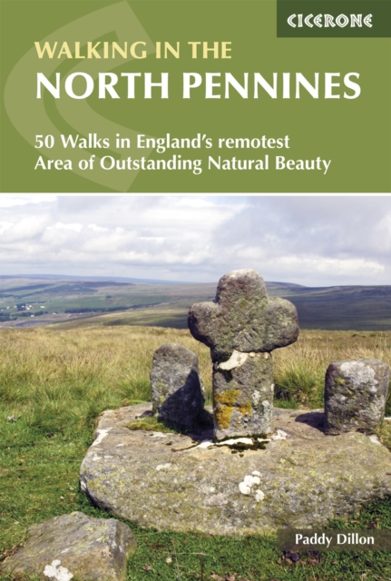 Walking in the North Pennines : 50 Walks in England's remotest Area of Outstanding Natural Beauty, EPUB eBook