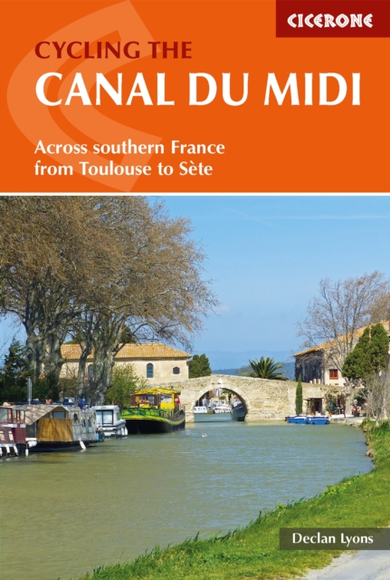 Cycling the Canal du Midi : Across Southern France from Toulouse to Sete, EPUB eBook