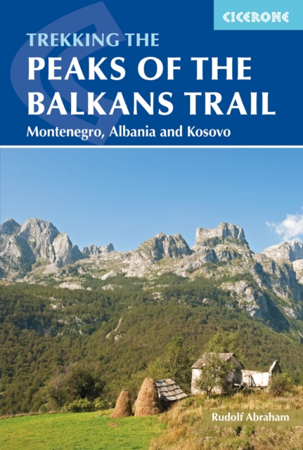 The Peaks of the Balkans Trail : Montenegro, Albania and Kosovo, EPUB eBook