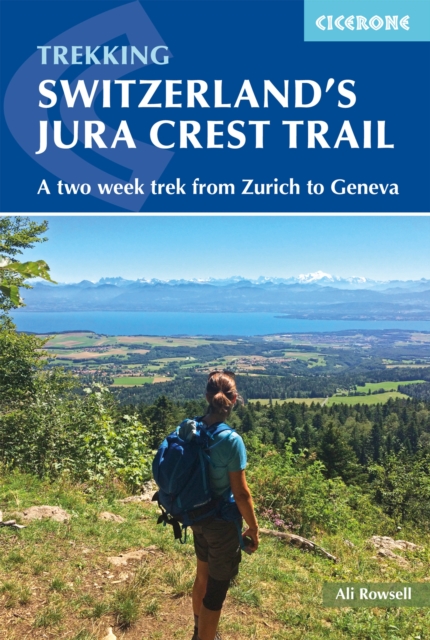 Switzerland's Jura Crest Trail : A two week trek from Zurich to Geneva, EPUB eBook