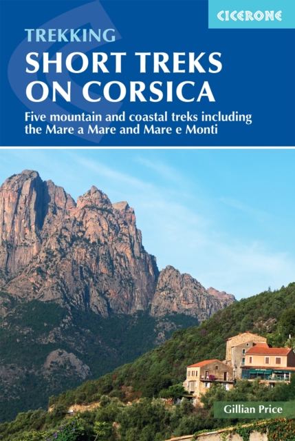 Short Treks on Corsica : Five mountain and coastal treks including the Mare a Mare and Mare e Monti, EPUB eBook