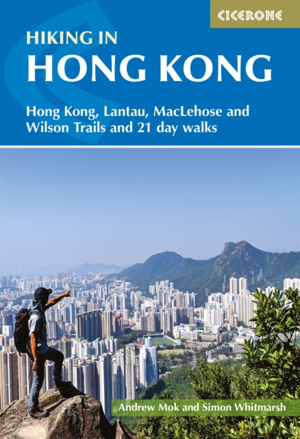 Hiking in Hong Kong : Hong Kong, Lantau, MacLehose and Wilson Trails and 21 day walks, EPUB eBook