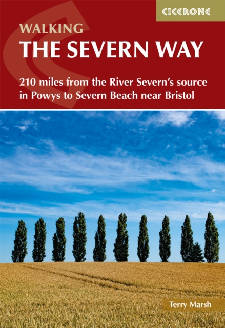 Walking the Severn Way : 215 miles from the River Severn's source in Powys to Severn Beach near Bristol, EPUB eBook