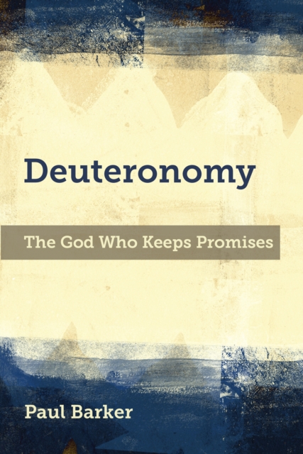 Deuteronomy : The God Who Keeps Promises, PDF eBook