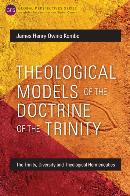 Theological Models of the Doctrine of the Trinity : The Trinity, Diversity and Theological Hermeneutics, PDF eBook