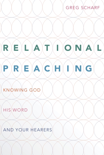 Relational Preaching : Knowing God, His Word, and Your Hearers, EPUB eBook