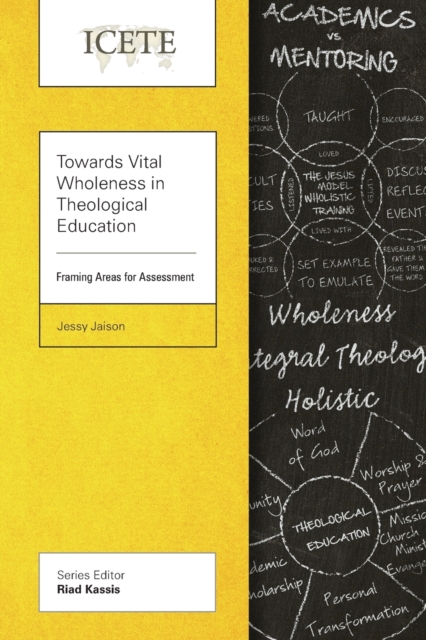 Towards Vital Wholeness in Theological Education : Framing Areas for Assessment, Paperback / softback Book