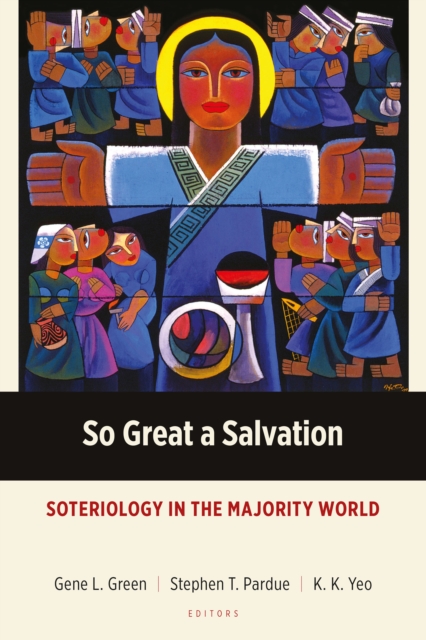So Great a Salvation : Soteriology in the Majority World, EPUB eBook