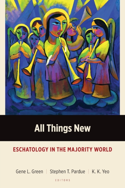 All Things New : Eschatology in the Majority World, Paperback / softback Book