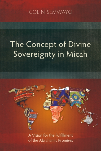 The Concept of Divine Sovereignty in Micah : A Vision for the Fulfillment of the Abrahamic Promises, EPUB eBook