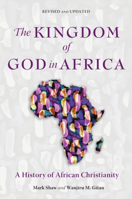 The Kingdom of God in Africa : A History of African Christianity, Paperback / softback Book