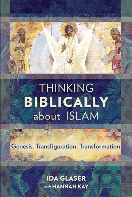 Thinking Biblically about Islam : Genesis, Transfiguration, Transformation, EPUB eBook