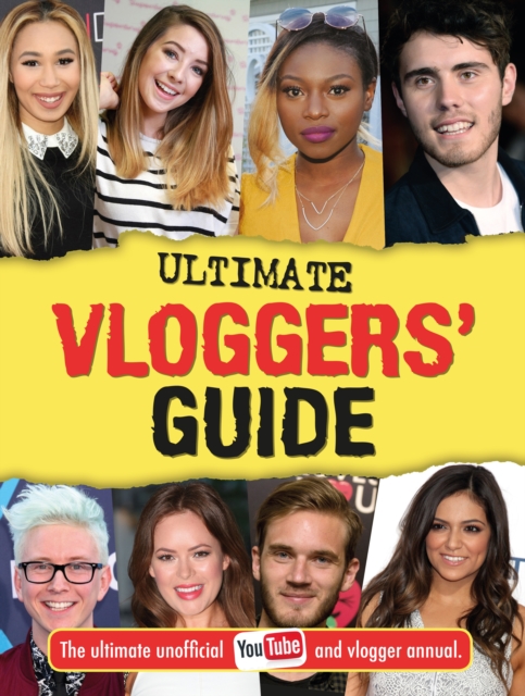 Ultimate Vloggers' Guide : The ultimate unofficial YouTube and vlogger annual., Hardback Book