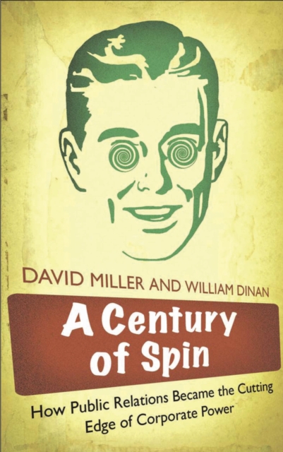 A Century of Spin : How Public Relations Became the Cutting Edge of Corporate Power, EPUB eBook