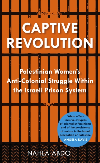 Captive Revolution : Palestinian Women's Anti-Colonial Struggle within the Israeli Prison System, EPUB eBook