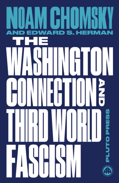 The Washington Connection and Third World Fascism : The Political Economy of Human Rights: Volume I, EPUB eBook