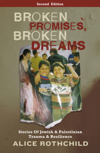 Broken Promises, Broken Dreams : Stories of Jewish and Palestinian Trauma and Resilience, EPUB eBook