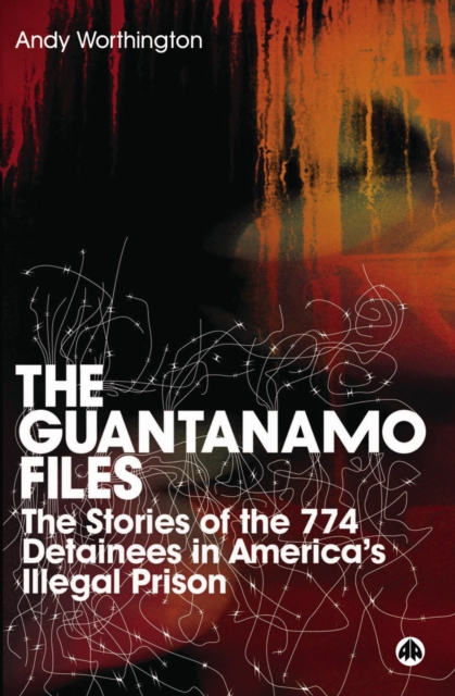 The Guantanamo Files : The Stories of the 774 Detainees in America's Illegal Prison, EPUB eBook