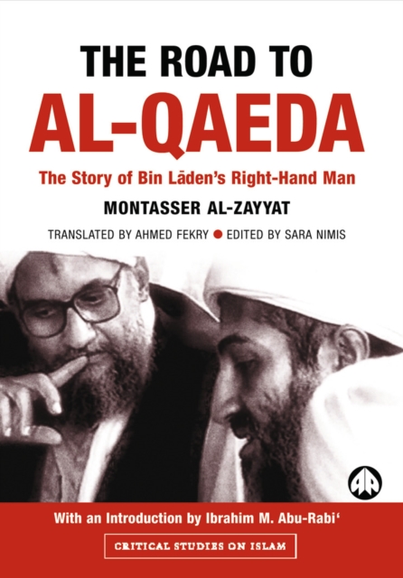 The Road to Al-Qaeda : The Story of Bin Laden's Right-Hand Man, EPUB eBook