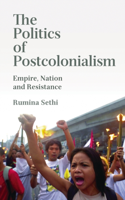 The Politics of Postcolonialism : Empire, Nation and Resistance, EPUB eBook