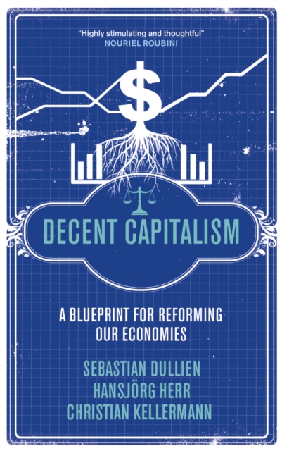 Decent Capitalism : A Blueprint for Reforming our Economies, EPUB eBook