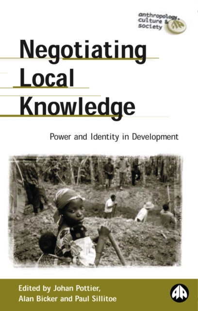 Negotiating Local Knowledge : Power and Identity in Development, PDF eBook