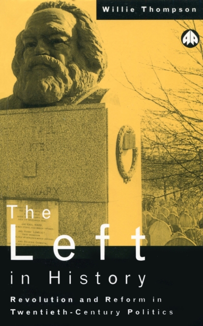 The Left in History : Revolution and Reform in Twentieth-Century Politics, EPUB eBook