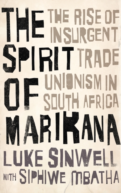 The Spirit of Marikana : The Rise of Insurgent Trade Unionism in South Africa, PDF eBook