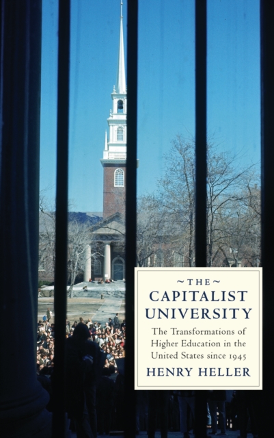 The Capitalist University : The Transformations of Higher Education in the United States since 1945, PDF eBook