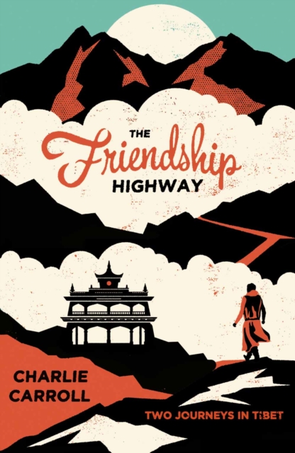 The Friendship Highway : Two Journeys in Tibet, EPUB eBook