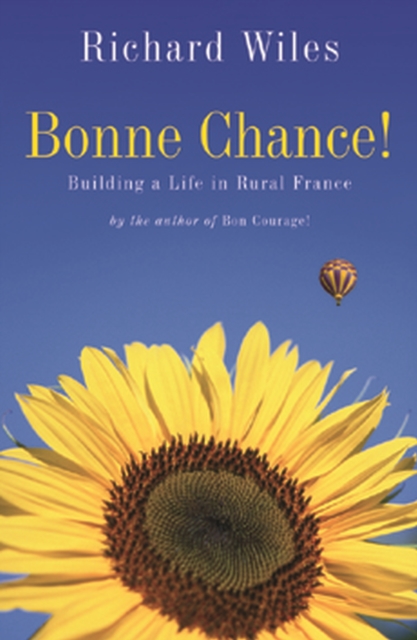 Bonne Chance! : Building a Life in Rural France, EPUB eBook