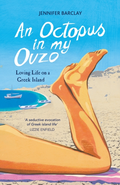 An Octopus in My Ouzo : Loving Life on a Greek Island, EPUB eBook