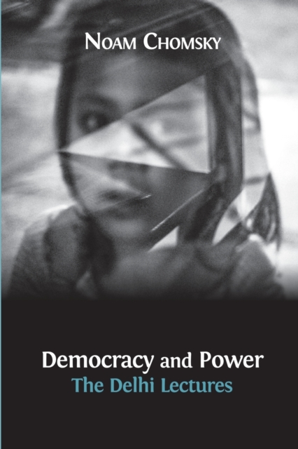 Democracy and Power : The Delhi Lectures (author-approved edition), Paperback / softback Book