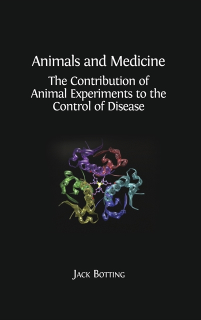 Animals and Medicine : The Contribution of Animal Experiments to the Control of Disease, Hardback Book