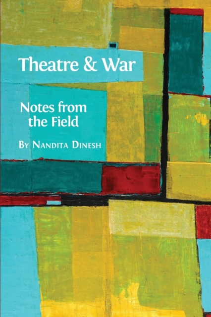 Theatre and War : Notes from the Field, Paperback / softback Book
